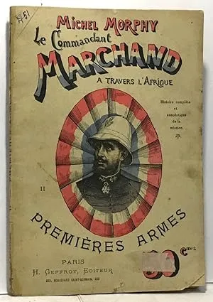 Tome II premières armes - le commandant Marchand et ses compagnons d