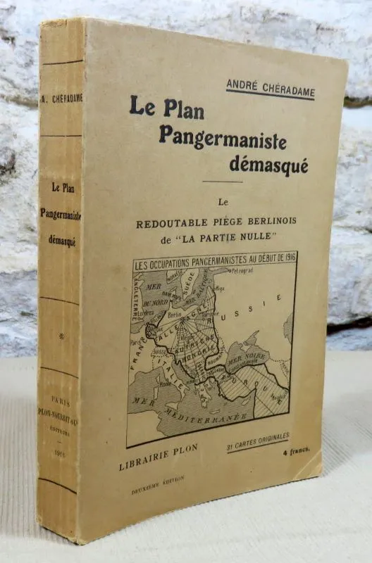Le plan pangermaniste démasqué. Le redoutable piège berlinois de la partie nulle., André Cheradame