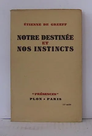 Notre destinée et nos instincts - 1949 - Étienne Greeff ( De )