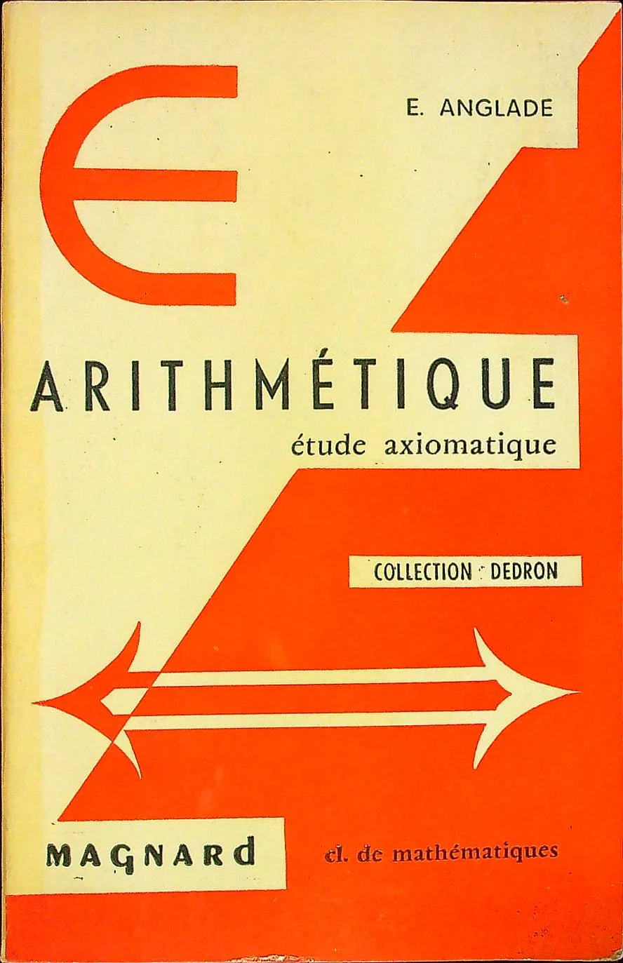 Arithmétique étude axiomatique - 1962 - Émile Anglade