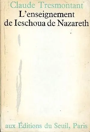 L'enseignement de Ieschoua de Nazareth Claude TRESMONTANT