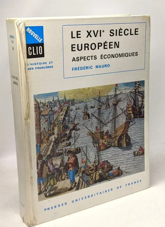 Le XVIe siècle européen - aspects économiques - Coll. Clio - 1970 - Frédéric Mauro