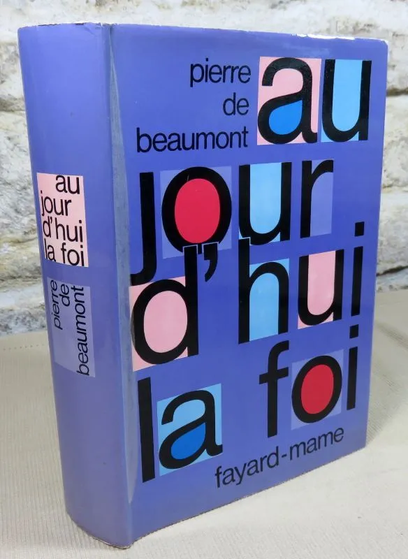 Aujourd hui la foi - 1976 - Pierre de Beaumont
