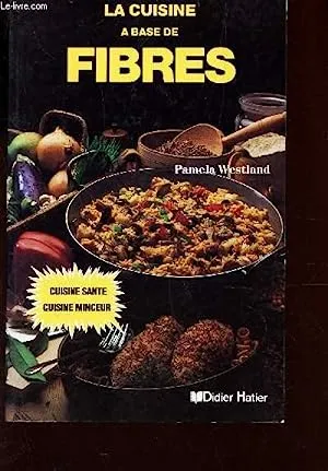 LA CUISINE DE BASE DE FIBRES -, PAMELA WESTLAND