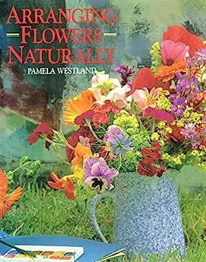 Arranging Flowers Naturally, Pamela Westland