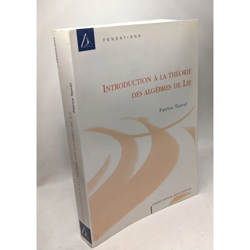 Introduction à la théorie des algèbres de Lie - 1998 - Patrice Tauvel