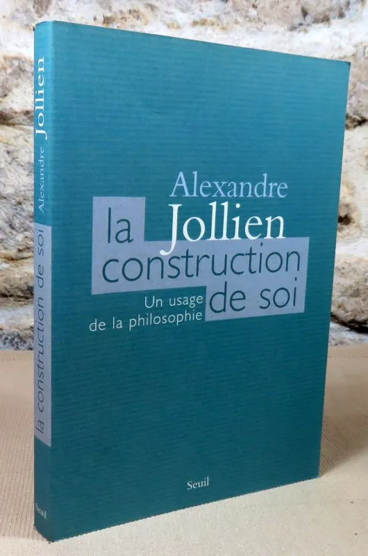 La construction de soi. Un usage de la philosophie - 2006 - Alexandre Jollien