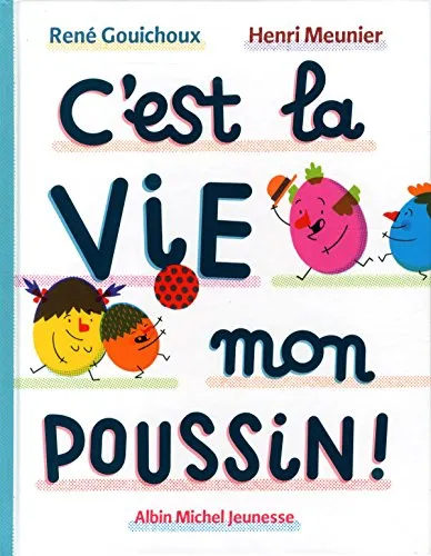 C est la vie mon poussin ! - 9782226315182 - René Gouichoux, Henri Meunier