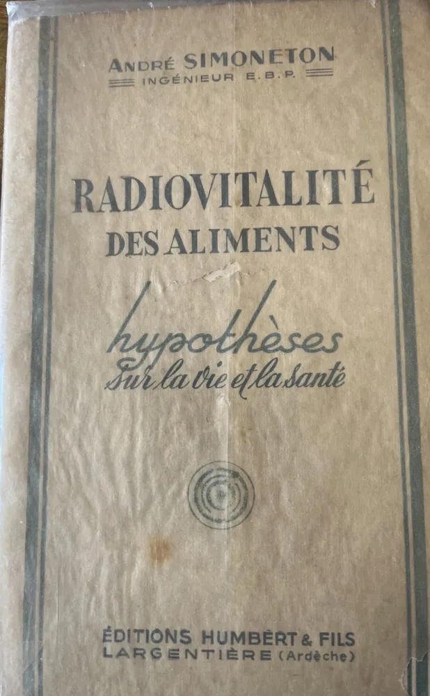 Radiovitalité des aliments : Hypothèses sur la vie et la santé -  - André Simoneton