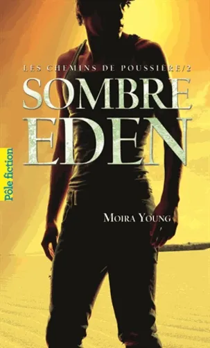 Les chemins de poussière Tome 2 - Sombre Eden - 9782070696727 - Moira Young
