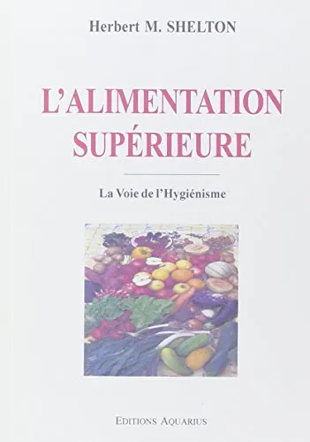 L alimentation supérieure - 9782881650611 - Herbert M. Shelton