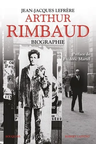 Arthur Rimbaud. Biographie Jean-Jacques Lefrère