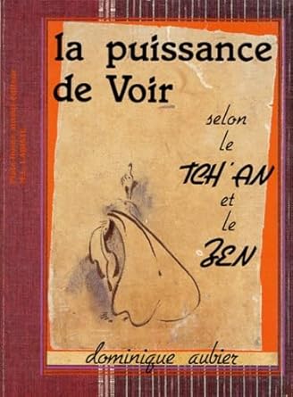 La puissance de voir selon le Tch an et le Zen - 9782950839114 - Aubier
