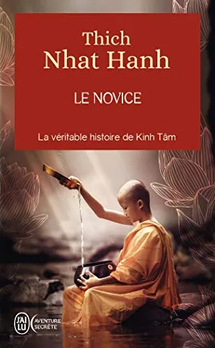Le novice : l histoire vraie de kinh tâm, une incarnation de la compassion au vietnam - 9782290187180 - Thich Nhât Hanh