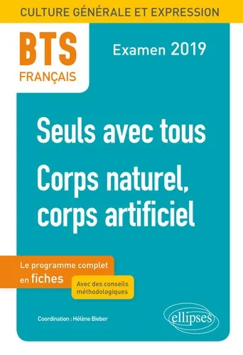 BTS français  - Culture générale et expression. 1, Seuls avec tous. 2, Corps naturel, corps artificiel, Hélène Bieber