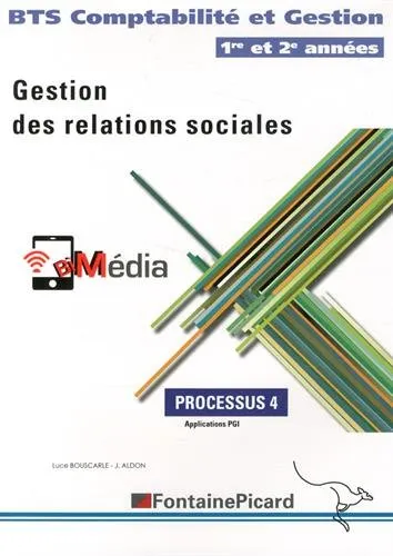 Gestion des relations sociales : bts comptabilité et gestion, 1re et 2e années : processus 4, applic - 9782744627255 - Luce Bouscarle, Jean Aldon