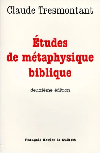 ETUDES DE METAPHYSIQUE BIBLIQUE. 2ème édition, Claude Tresmontant