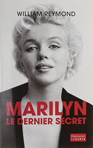 Marilyn, le dernier secret, William Reymond