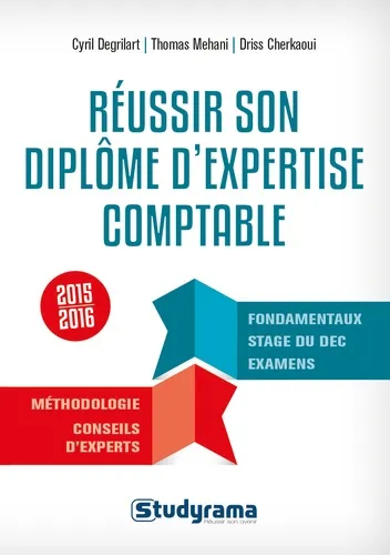 Réussir son diplôme d expertise comptable. Présentation du cycle de préparation du DEC -  Edition 2015-2016 - 9782759029044 - Cyril Degrilart