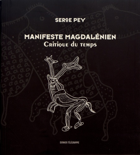 Manifeste magdalénien - Critique du temps - 9782917136881 - Serge Pey