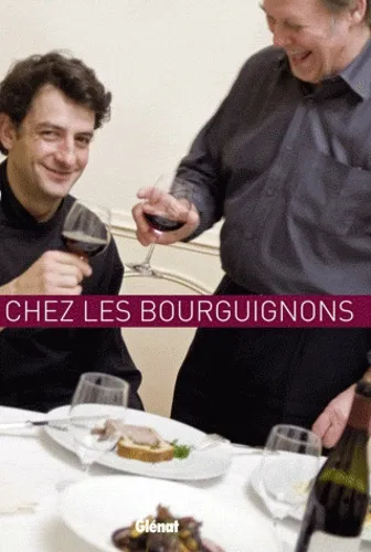 A table... chez les bourguignons. Ou comment être gourmand au pays des grands crus - 9782723471138 - Elisabeth de Meurville