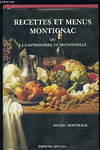 Recettes et menus montignac ou la gastronomie nutritionnelle - 9782906236608 - Michel Montignac