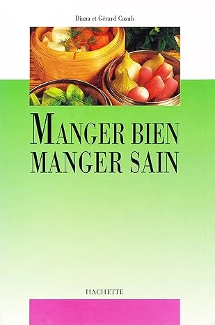 Manger bien manger sain, D Cazals