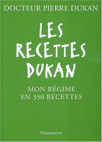 Les recettes dukan : mon régime en 350 recettes, Pierre Dukan
