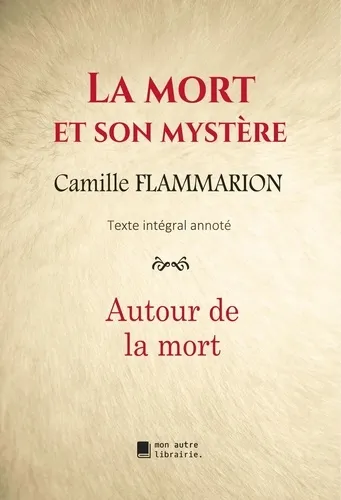 La mort et son mystère. Autour de la mort - 9782491445126 - Camille Flammarion