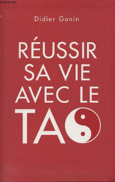 Réussir sa vie avec le tao - 9782286038489 - didier Gonin