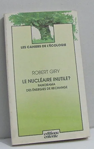 Le nucléaire inutile ? : panorama des énergies de rechange - 9782726600313 - Robert Giry