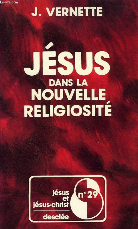 Jésus dans la nouvelle religiosité  - Ésotérismes, gnoses et sectes d