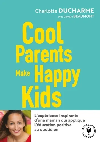 Cool parents make happy kids - 9782501135405 - Charlotte Ducharme