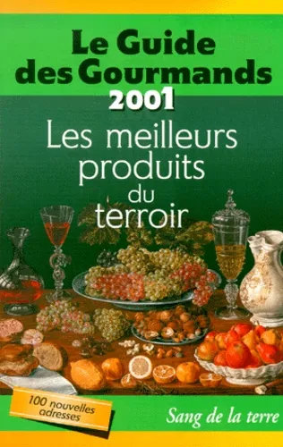 Le guide des  gourmands. Les meilleurs produits du terroir, édition 2001, Elisabeth de Meurville