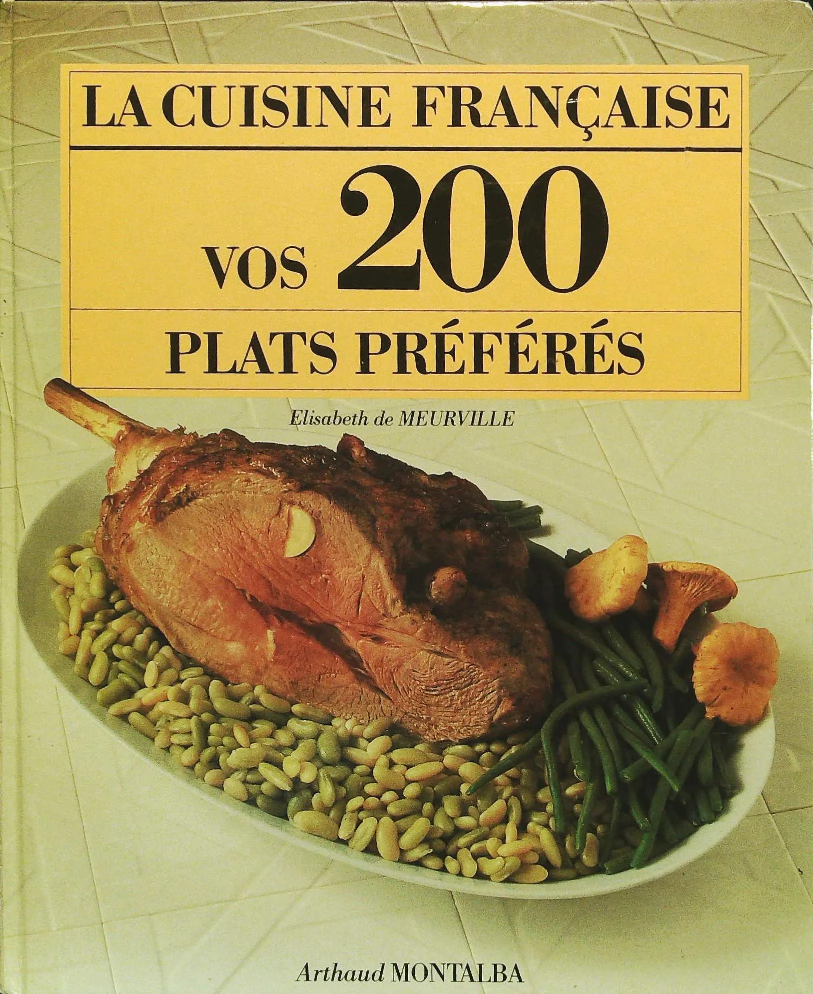 La cuisine française : vos 200 plats préférés - 9782858700424 - Élisabeth De Meurville