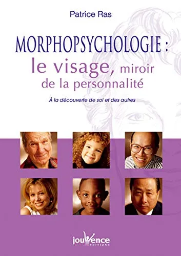 Morphopsychologie : le visage, miroir de la personnalité : à la découverte de soi et des autres, Patrice Ras