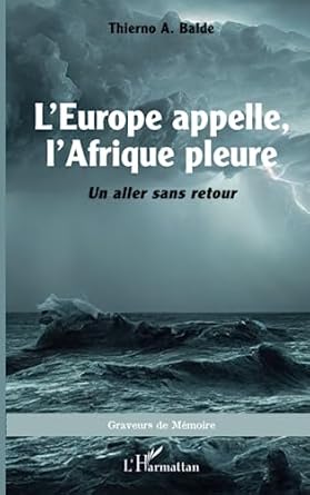 L Europe appelle, l Afrique pleure: Un aller sans retour - 9782140345258 - Thierno A. Balde