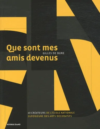 Que sont mes amis devenus  - Quarante créateurs au fil du temps, Gilles De Bure