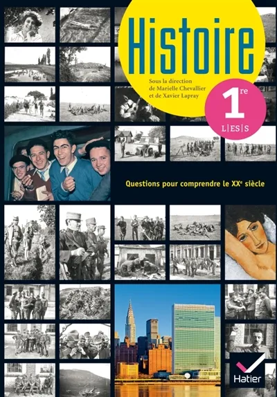 Histoire 1re l, es, s : questions pour comprendre le xxe siècle - 9782218989445 - Guillaume Bourel, Ivan Dufresnoy, Axelle Guillausseau, Jean Hubac, François-Xavier Nérard, Tramor Quemeneur, Sylvain Venayre, Marielle Chevallier, Xavier Lapray