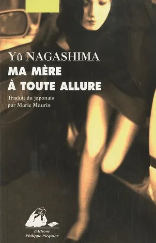 Ma mère à toute allure  - Précédé de Le chien dans le side-car - 9782809701777 - Yû Nagashima