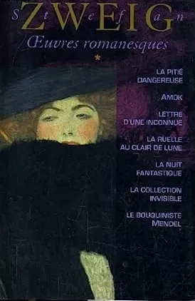 Œuvres romanesques - Tome 1 : La pitié dangereuse / Amok ou le fou de Malaisie / Lettre d une inconnue / La ruelle au clair de lune / La nuit fantastique / La collection invisible / Le bouquiniste Mendel - 9782744147951 - Stefan Zweig