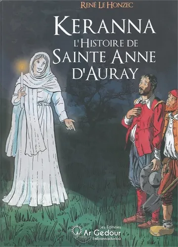 Keranna, l'histoire de sainte Anne d'Auray  - BD avec contenu en réalité augmentée René Le Honzec