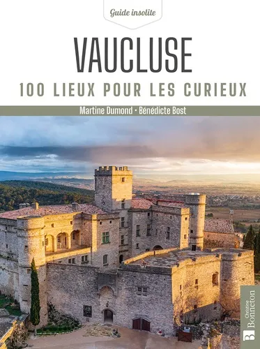 Vaucluse  - 100 lieux pour les curieux Martine Dumond