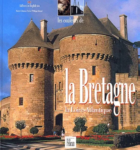 Les couleurs de la Bretagne. La Loire-Atlantique, édition bilingue français-anglais, Philippe Giraud