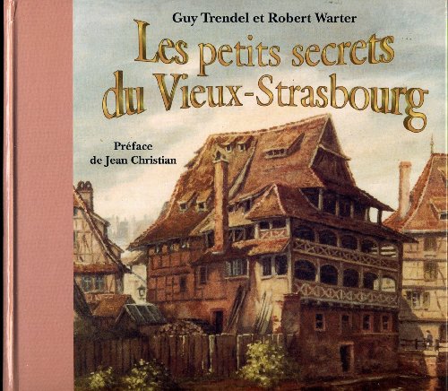 Les petits secrets du Vieux-Strasbourg - 9782903297794 - Guy Trendel