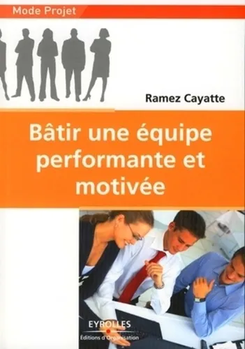 Bâtir une équipe performante et motivée, Ramez Cayatte