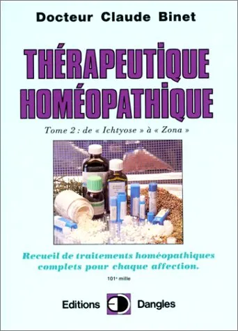 Thérapeutique homéopathique. vol 2. de ichtyose à zona, Claude Binet