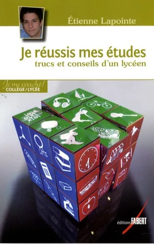 Je réussis mes études : trucs et conseils d un lycéen - 9782849220528 - Etienne Lapointe
