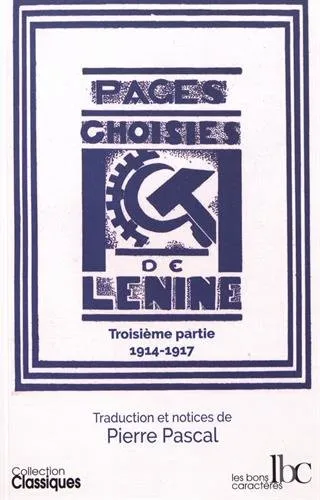 Pages choisies. vol 3. pendant la guerre : 1914-octobre 1917, Vladimir Ilitch Lénine