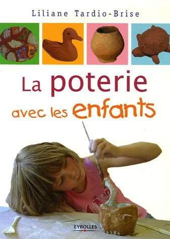 La poterie avec les enfants Liliane Tardio-Brise